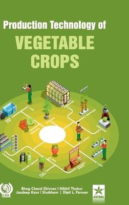 Production Technology of Vegetable Crops (Edition1st) - Bhag Chand Shivran,Nikhil Thakur,Jasdeep Kaur - cover