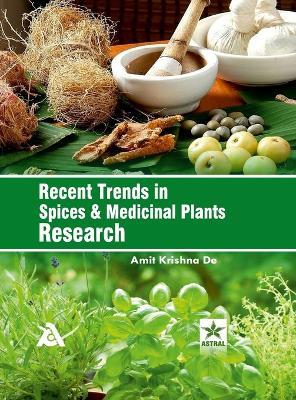Recent Trends in Spices and Medicinal Plants Research - Amit Krishna de - cover