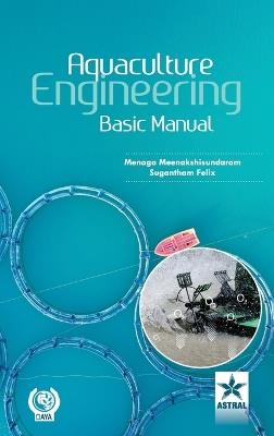Aquaculture Engineering: Basic Manual - Menaga Meenakshisundaram,Sugantham Felix - cover