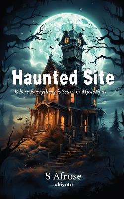 Haunted Site - S Afrose - cover