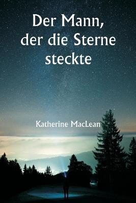 Der Mann, der die Sterne steckte - Katherine MacLean - cover