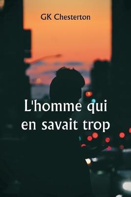 L'homme qui en savait trop - Gk Chesterton - cover