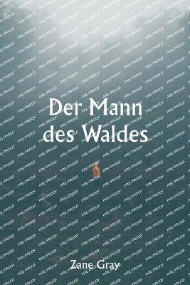 Der Mann des Waldes - Zane Gray - cover