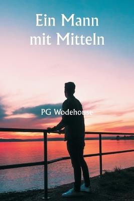 Ein Mann mit Mitteln - Pg Wodehouse - cover