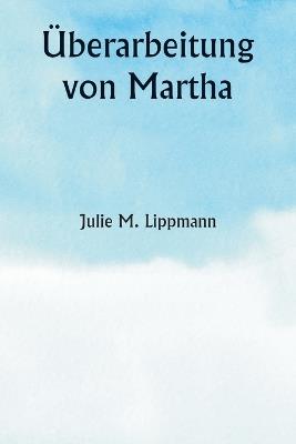 ?berarbeitung von Martha - Julie M Lippmann - cover