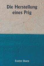 Die Herstellung eines Prig