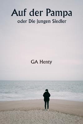 Auf der Pampa oder Die jungen Siedler - Ga Henty - cover