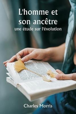 L'homme et son anc?tre: une ?tude sur l'?volution - Charles Morris - cover
