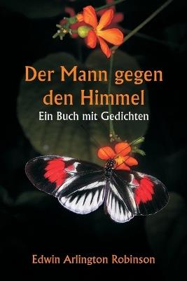 Der Mann gegen den Himmel Ein Buch mit Gedichten - Edwin Arlington Robinson - cover