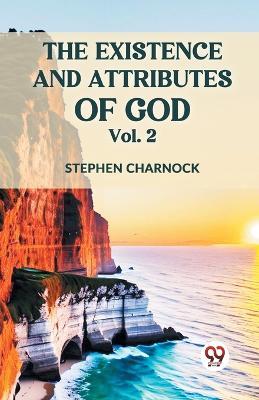 The Existence and Attributes of God - Stephen Charnock - cover