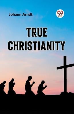 True Christianity - Johann Arndt - cover