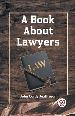 A Book About Lawyers - John Cordy Jeaffreson - cover