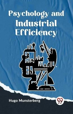 Psychology and Industrial Efficiency - Hugo Munsterberg - cover