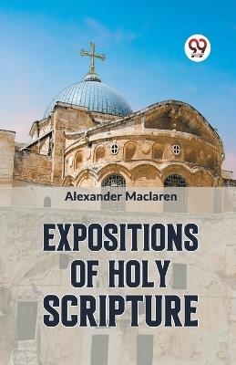 Expositions of Holy Scripturesecond Corinthians, Galatians, and Philippians,Chapters I to End,Colossians, Thessalonians, and First Timothy - Alexander Maclaren - cover