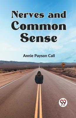 Nerves and Common Sense - Annie Payson Call - cover