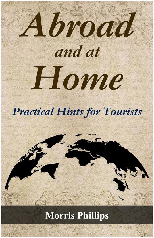 Abroad and at Home Practical Hints for Tourists