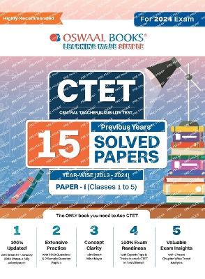Oswaal CTET (Central Teachers Eligibility Test) Paper-I Classes 1 - 5 15 Year's Solved Papers Yearwise 2013 - 2024 For 2024 Exam - Oswaal Editorial Board - cover