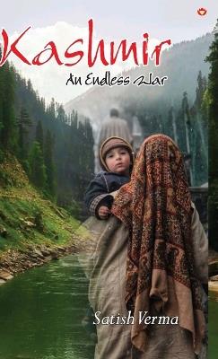 Kashmir : An Endless War (Edition2024) - Satish Verma - cover