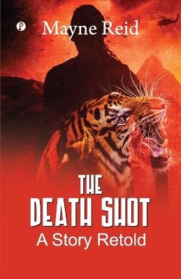 The Death Shot: A Story Retold - Mayne Reid - cover