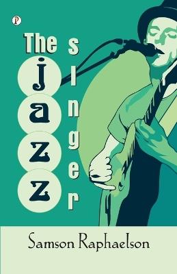 The Jazz Singer (Edition1st) - Samson Raphaelson - cover