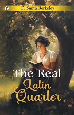 The Real Latin Quarter - F Berkeley Smith - cover