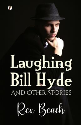 Laughing Bill Hyde (Edition1st) - Rex Beach - cover