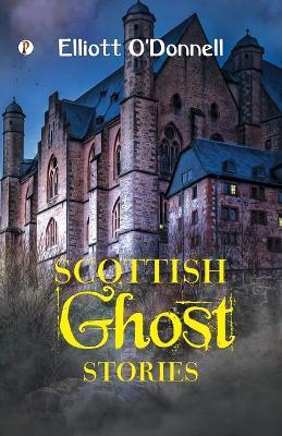 Scottish Ghost Stories  (Edition1st) - Elliott O'Donnell - cover