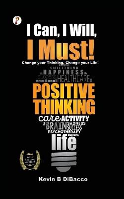 I Can, I Will, I Must! - Kevin B Dibacco - cover