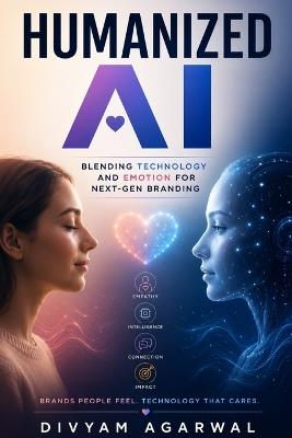 Humanized AI: Blending Technology and Emotion for Next-Gen Branding - Divyam Agarwal - cover