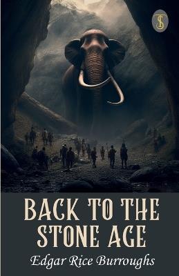 Back To The Stone Age - Edgar Rice Burroughs - cover