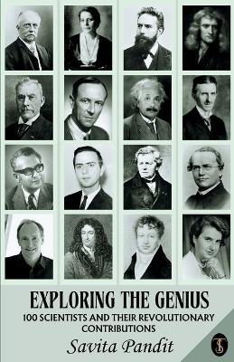 Exploring The Genius 100 Scientists And Their Revolutionary Contributions - Savita Pandit - cover