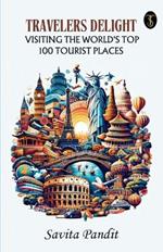Traveler's Delight Visiting The World's Top 100 Tourist Places