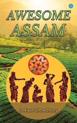 Awesome Assam - S Kaur Chowdhury - cover