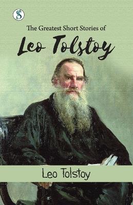 The Greatest Short Stories of Leo Tolstoy - Leo Tolstoy - cover