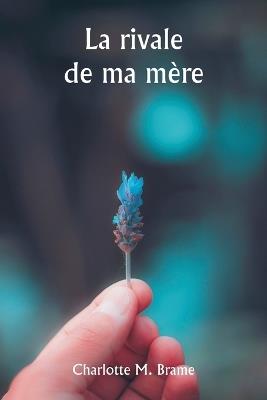 La rivale de ma mère - Charlotte M Brame - cover