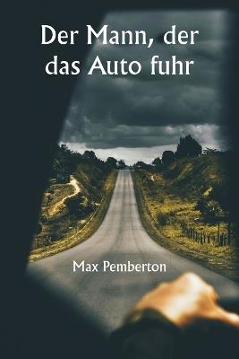 Der Mann, der das Auto fuhr - Max Pemberton - cover
