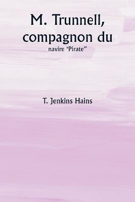M. Trunnell, compagnon du navire ""Pirate"" - T Jenkins Hains - cover