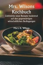 Mrs. Wilsons Kochbuch Zahlreiche neue Rezepte basierend auf den gegenwärtigen wirtschaftlichen Bedingungen
