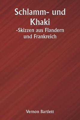 Schlamm- und Khaki -Skizzen aus Flandern und Frankreich - Vernon Bartlett - cover