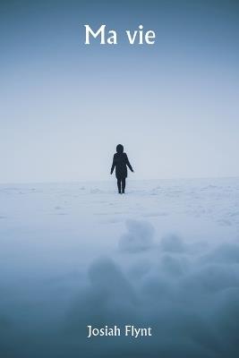 Ma vie - Josiah Flynt - cover