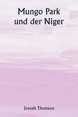 Mungo Park und der Niger - Joseph Thomson - cover
