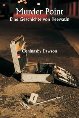 Murder Point Eine Geschichte von Keewatin - Coningsby Dawson - cover