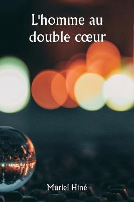 L'homme au double coeur - Muriel Hiné - cover