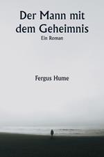 Der Mann mit dem Geheimnis Ein Roman