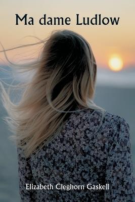 Ma dame Ludlow - Elizabeth Cleghorn Gaskell - cover