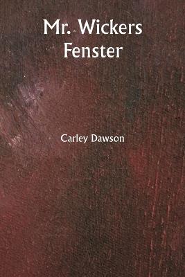 Mr. Wickers Fenster - Carley Dawson - cover