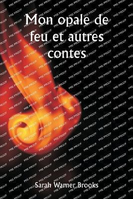 Mon opale de feu et autres contes - Sarah Warner Brooks - cover