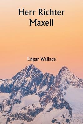 Herr Richter Maxell - Edgar Wallace - cover
