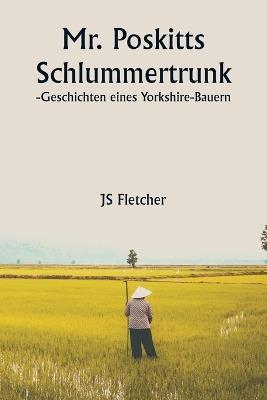 Mr. Poskitts Schlummertrunk -Geschichten eines Yorkshire-Bauern - Js Fletcher - cover