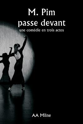M. Pim passe devant une comédie en trois actes - Aa Milne - cover